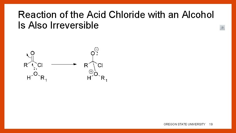 Reaction of the Acid Chloride with an Alcohol Is Also Irreversible OREGON STATE UNIVERSITY