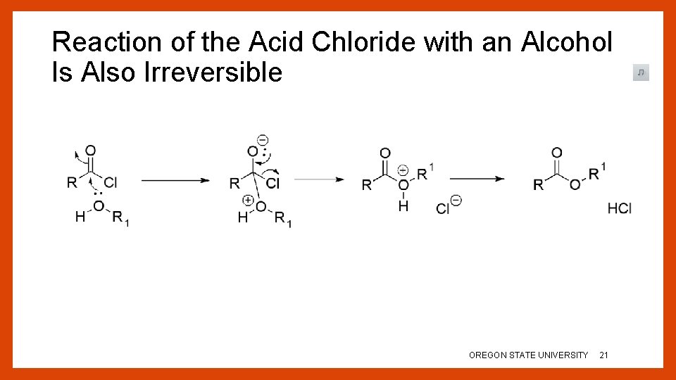 Reaction of the Acid Chloride with an Alcohol Is Also Irreversible OREGON STATE UNIVERSITY