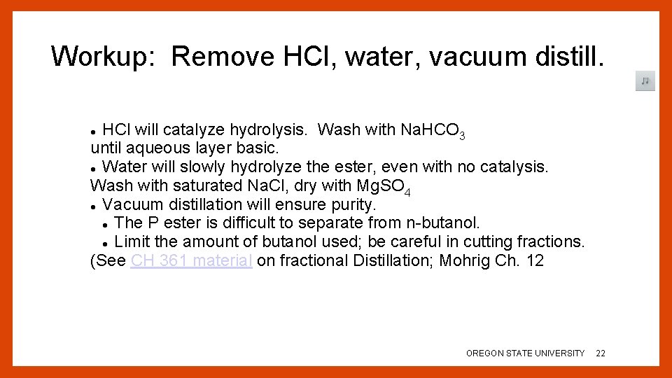 Workup: Remove HCl, water, vacuum distill. HCl will catalyze hydrolysis. Wash with Na. HCO