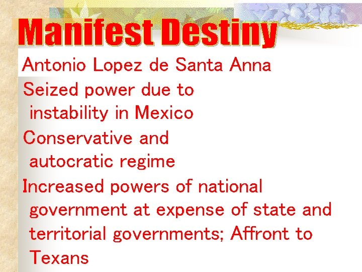 Antonio Lopez de Santa Anna Seized power due to instability in Mexico Conservative and Antonio Lopez de Santa Anna Seized power due to instability in Mexico Conservative and