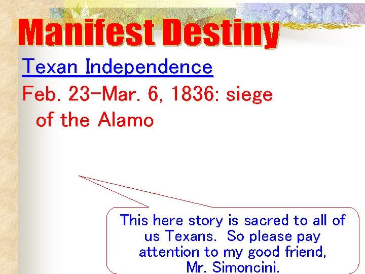 Texan Independence Feb. 23 -Mar. 6, 1836: siege of the Alamo This here story Texan Independence Feb. 23 -Mar. 6, 1836: siege of the Alamo This here story