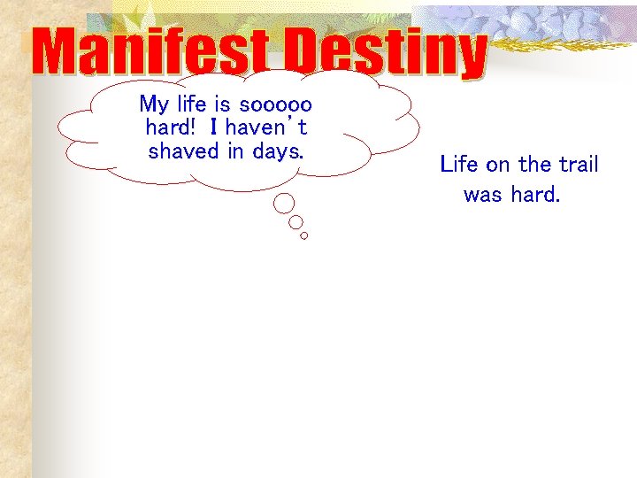 My life is sooooo hard! I haven’t shaved in days. Life on the trail My life is sooooo hard! I haven’t shaved in days. Life on the trail