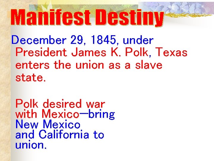 December 29, 1845, under President James K. Polk, Texas enters the union as a December 29, 1845, under President James K. Polk, Texas enters the union as a
