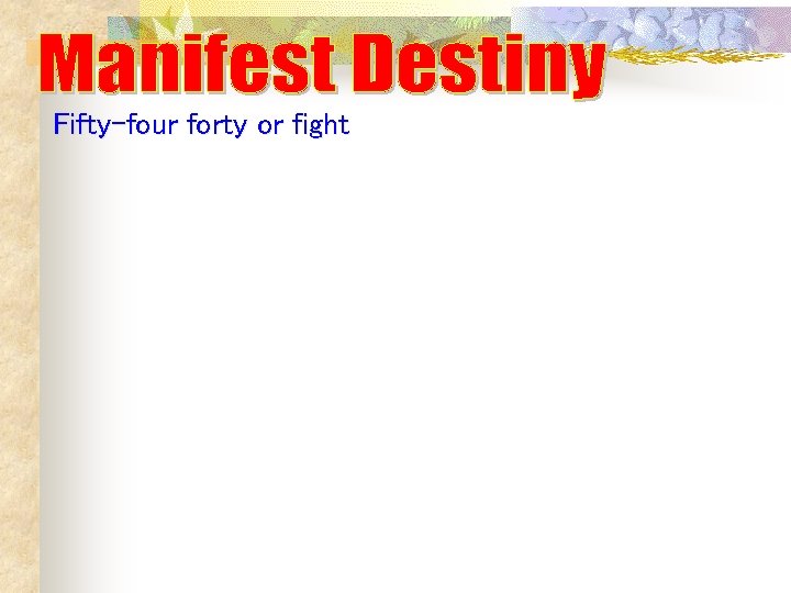 Fifty-four forty or fight Fifty-four forty or fight