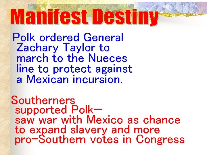 Polk ordered General Zachary Taylor to march to the Nueces line to protect against Polk ordered General Zachary Taylor to march to the Nueces line to protect against