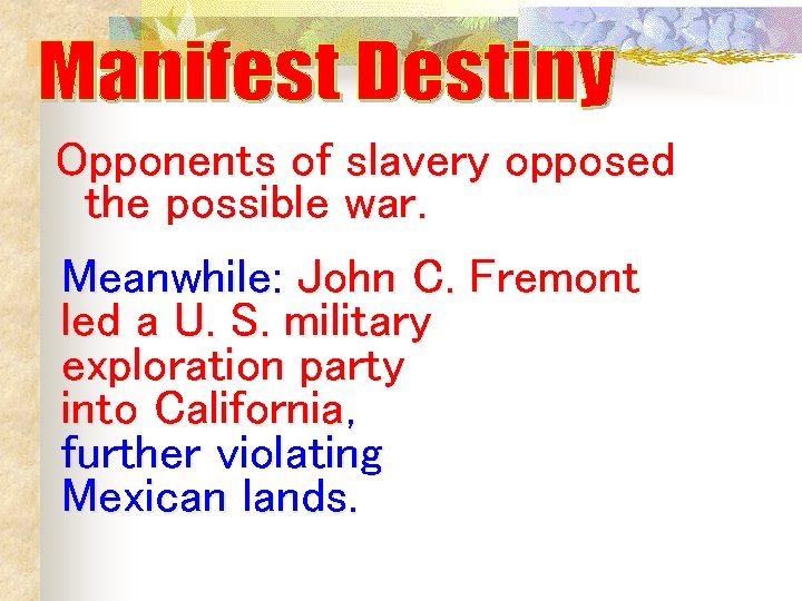 Opponents of slavery opposed the possible war. Meanwhile: John C. Fremont led a U. Opponents of slavery opposed the possible war. Meanwhile: John C. Fremont led a U.