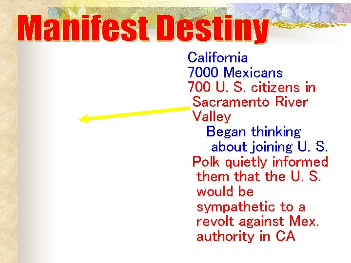 California 7000 Mexicans 700 U. S. citizens in Sacramento River Valley Began thinking about California 7000 Mexicans 700 U. S. citizens in Sacramento River Valley Began thinking about
