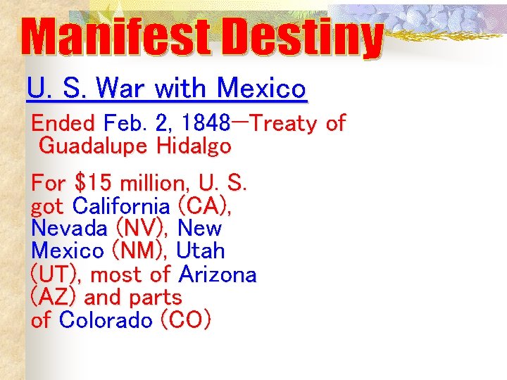 U. S. War with Mexico Ended Feb. 2, 1848—Treaty of Guadalupe Hidalgo For $15 U. S. War with Mexico Ended Feb. 2, 1848—Treaty of Guadalupe Hidalgo For $15