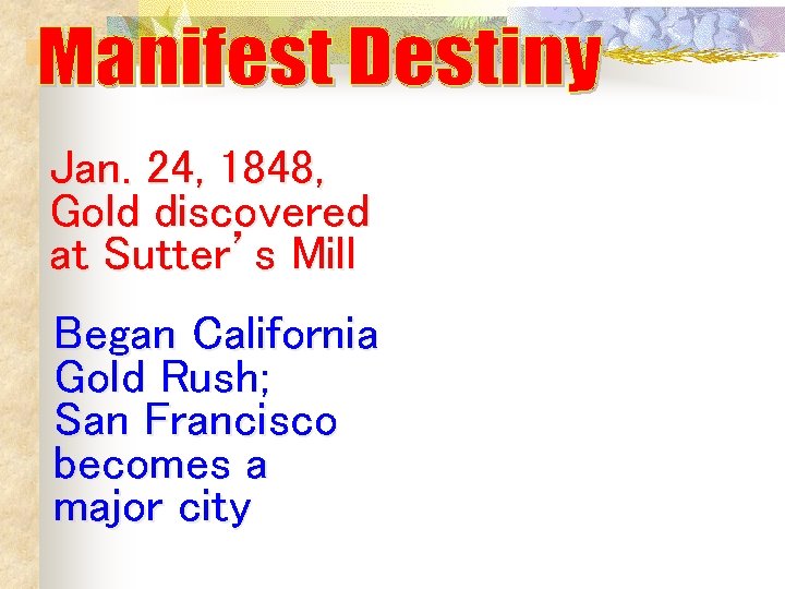 Jan. 24, 1848, Gold discovered at Sutter’s Mill Began California Gold Rush; San Francisco Jan. 24, 1848, Gold discovered at Sutter’s Mill Began California Gold Rush; San Francisco