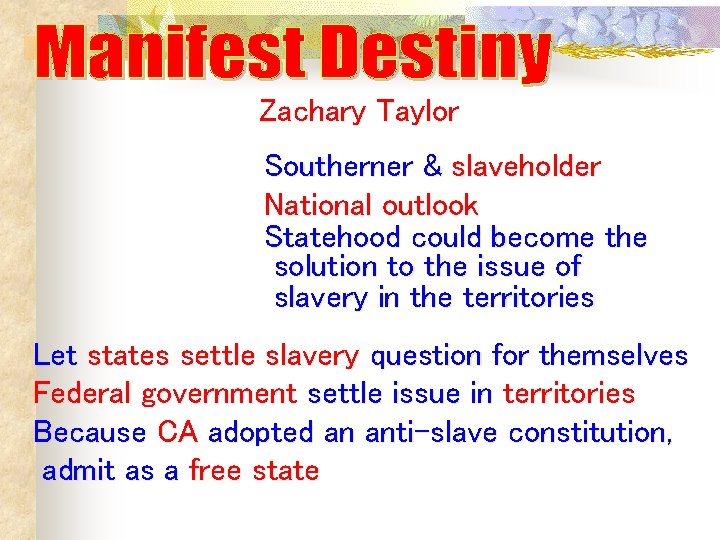 Zachary Taylor Southerner & slaveholder National outlook Statehood could become the solution to the Zachary Taylor Southerner & slaveholder National outlook Statehood could become the solution to the