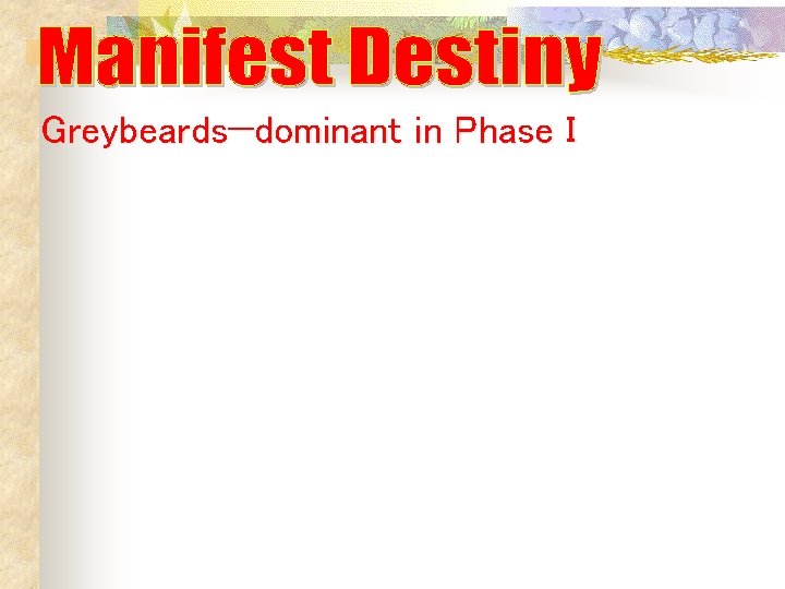 Greybeards—dominant in Phase I Greybeards—dominant in Phase I