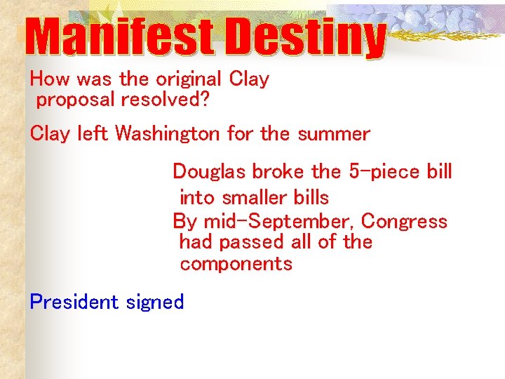 How was the original Clay proposal resolved? Clay left Washington for the summer Douglas How was the original Clay proposal resolved? Clay left Washington for the summer Douglas