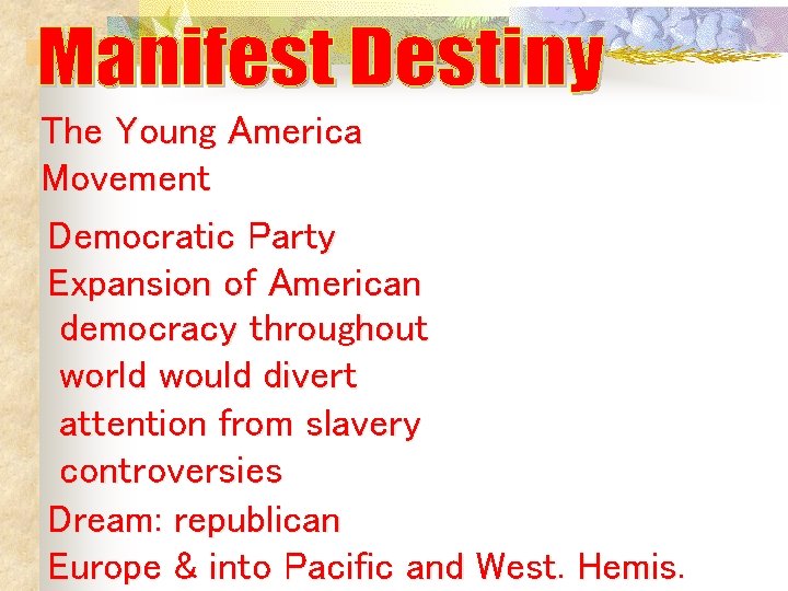 The Young America Movement Democratic Party Expansion of American democracy throughout world would divert The Young America Movement Democratic Party Expansion of American democracy throughout world would divert