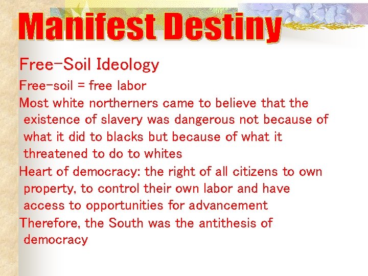 Free-Soil Ideology Free-soil = free labor Most white northerners came to believe that the Free-Soil Ideology Free-soil = free labor Most white northerners came to believe that the