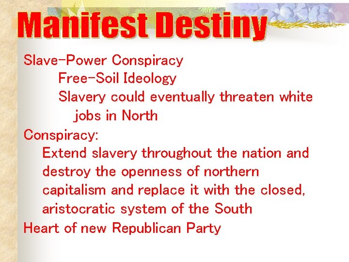 Slave-Power Conspiracy Free-Soil Ideology Slavery could eventually threaten white jobs in North Conspiracy: Extend Slave-Power Conspiracy Free-Soil Ideology Slavery could eventually threaten white jobs in North Conspiracy: Extend