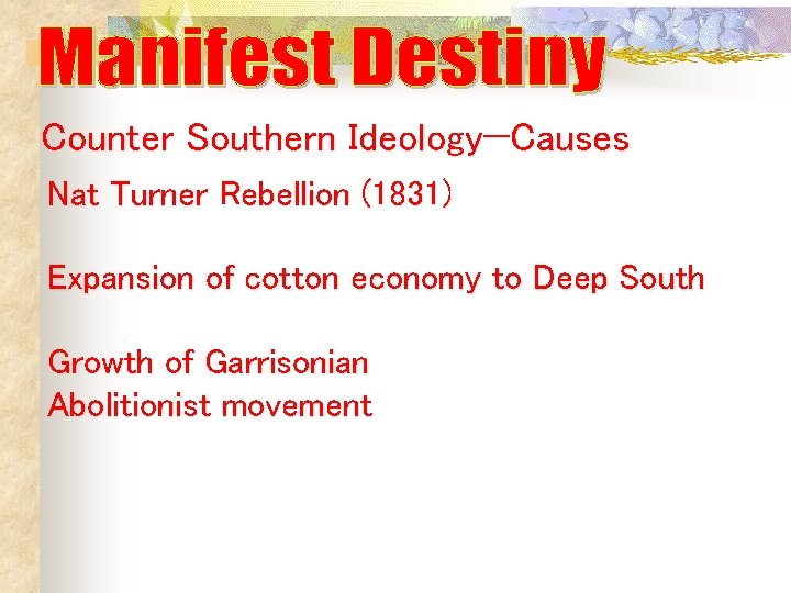 Counter Southern Ideology—Causes Nat Turner Rebellion (1831) Expansion of cotton economy to Deep South Counter Southern Ideology—Causes Nat Turner Rebellion (1831) Expansion of cotton economy to Deep South