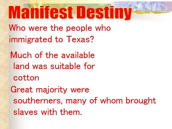 Who were the people who immigrated to Texas? Much of the available land was Who were the people who immigrated to Texas? Much of the available land was