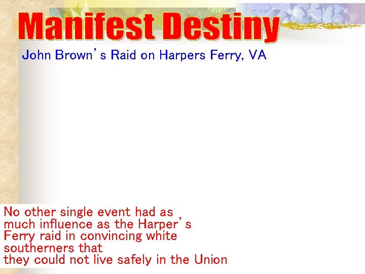 John Brown’s Raid on Harpers Ferry, VA No other single event had as much John Brown’s Raid on Harpers Ferry, VA No other single event had as much