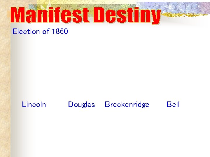 Election of 1860 Lincoln Douglas Breckenridge Bell Election of 1860 Lincoln Douglas Breckenridge Bell