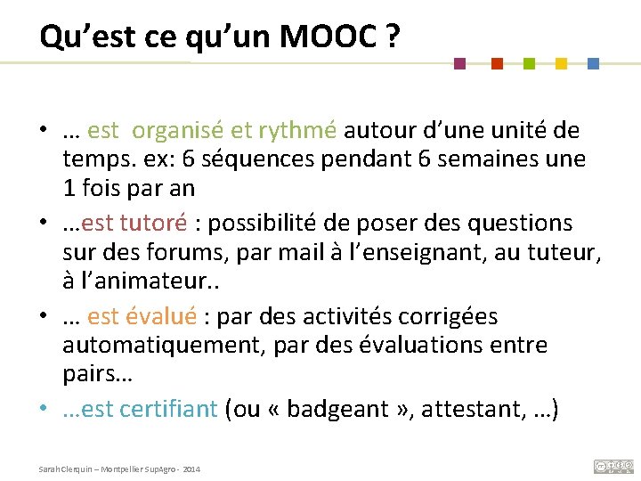 Qu’est ce qu’un MOOC ? • … est organisé et rythmé autour d’une unité