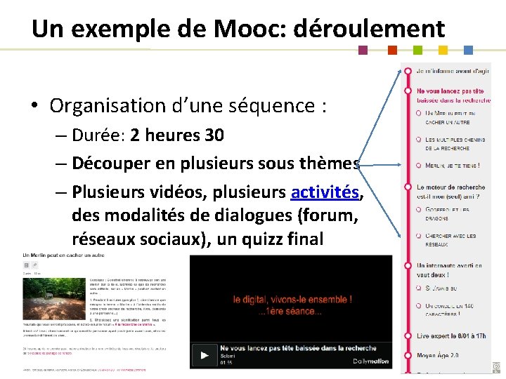 Un exemple de Mooc: déroulement • Organisation d’une séquence : – Durée: 2 heures