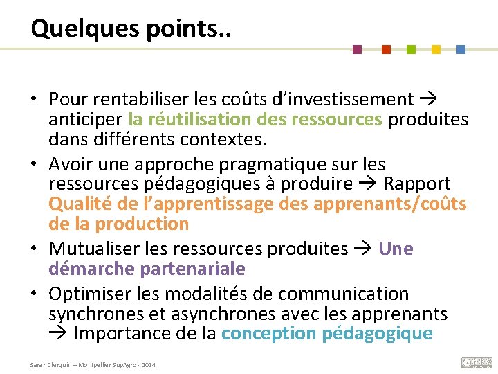 Quelques points. . • Pour rentabiliser les coûts d’investissement anticiper la réutilisation des ressources