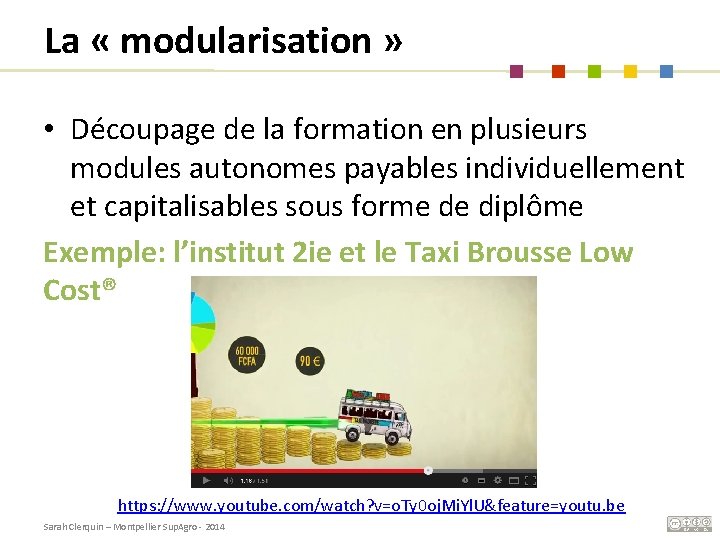 La « modularisation » • Découpage de la formation en plusieurs modules autonomes payables