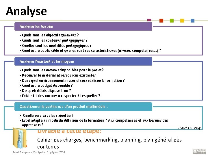Analyser les besoins • Quels sont les objectifs généraux ? • Quels sont les