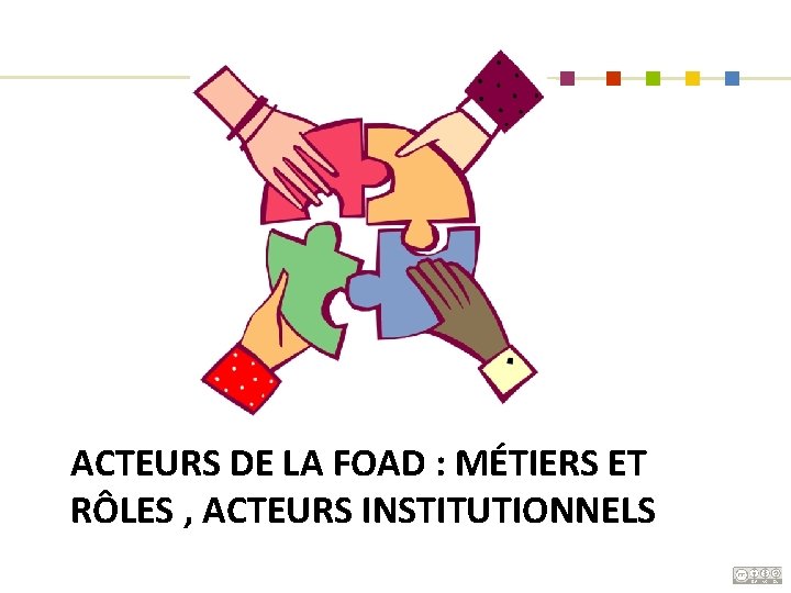 ACTEURS DE LA FOAD : MÉTIERS ET RÔLES , ACTEURS INSTITUTIONNELS 
