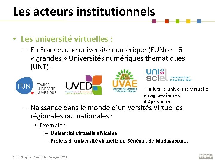 Les acteurs institutionnels • Les université virtuelles : – En France, une université numérique