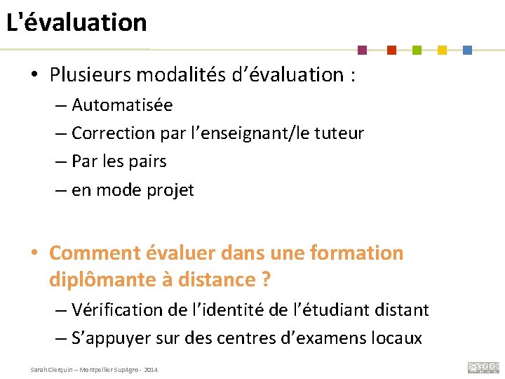 L'évaluation • Plusieurs modalités d’évaluation : – Automatisée – Correction par l’enseignant/le tuteur –