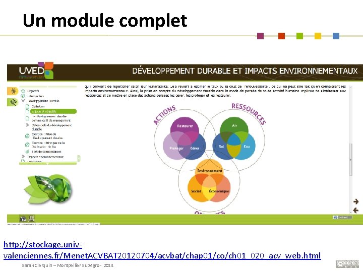 Un module complet http: //stockage. univvalenciennes. fr/Menet. ACVBAT 20120704/acvbat/chap 01/co/ch 01_020_acv_web. html Sarah Clerquin