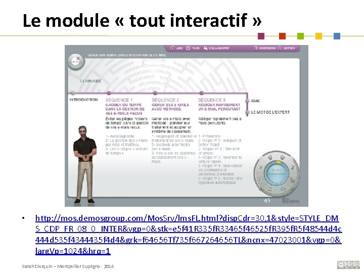 Le module « tout interactif » • http: //mos. demosgroup. com/Mos. Srv/lms. FL. html?