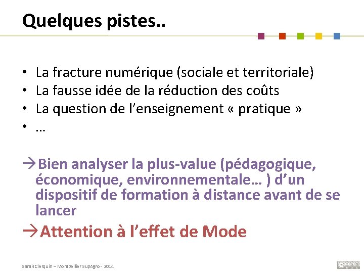 Quelques pistes. . • • La fracture numérique (sociale et territoriale) La fausse idée