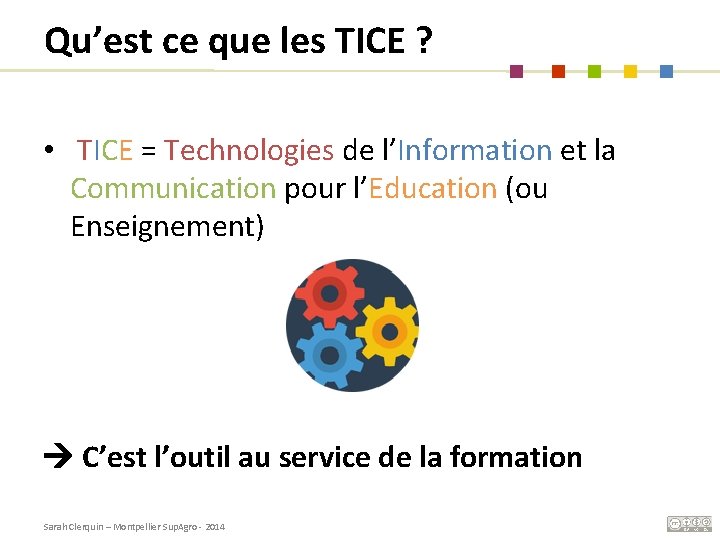Qu’est ce que les TICE ? • TICE = Technologies de l’Information et la