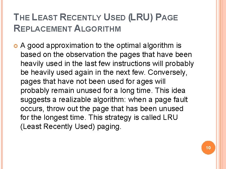 THE LEAST RECENTLY USED (LRU) PAGE REPLACEMENT ALGORITHM A good approximation to the optimal