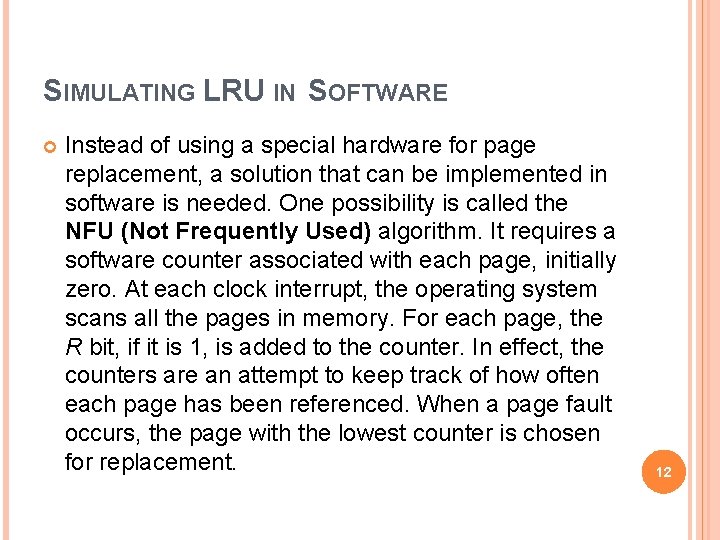 SIMULATING LRU IN SOFTWARE Instead of using a special hardware for page replacement, a