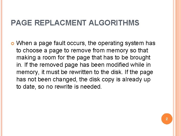 PAGE REPLACMENT ALGORITHMS When a page fault occurs, the operating system has to choose