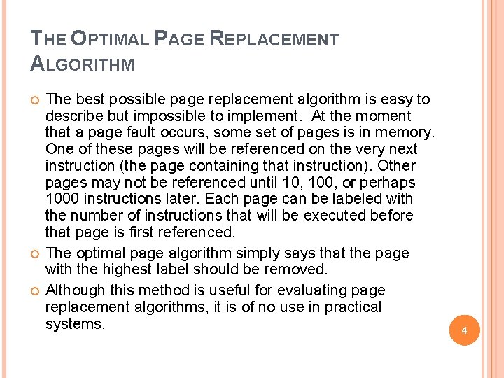 THE OPTIMAL PAGE REPLACEMENT ALGORITHM The best possible page replacement algorithm is easy to
