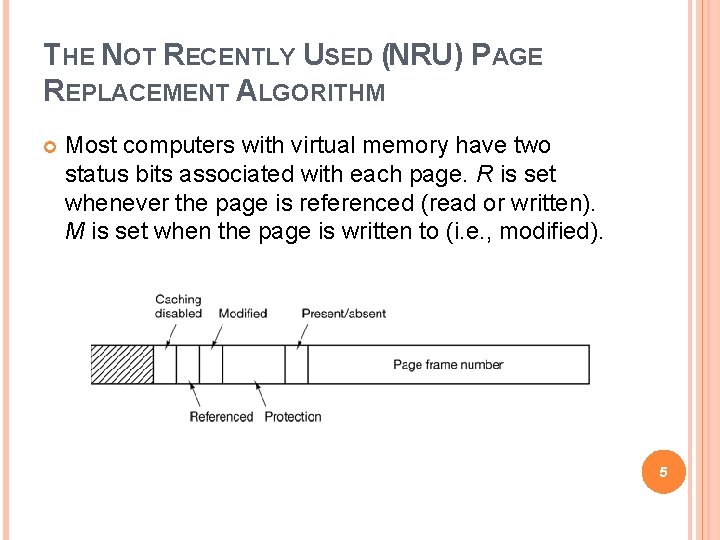 THE NOT RECENTLY USED (NRU) PAGE REPLACEMENT ALGORITHM Most computers with virtual memory have