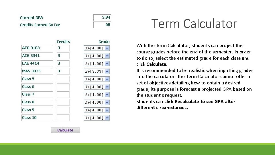 Term Calculator With the Term Calculator, students can project their course grades before the Term Calculator With the Term Calculator, students can project their course grades before the