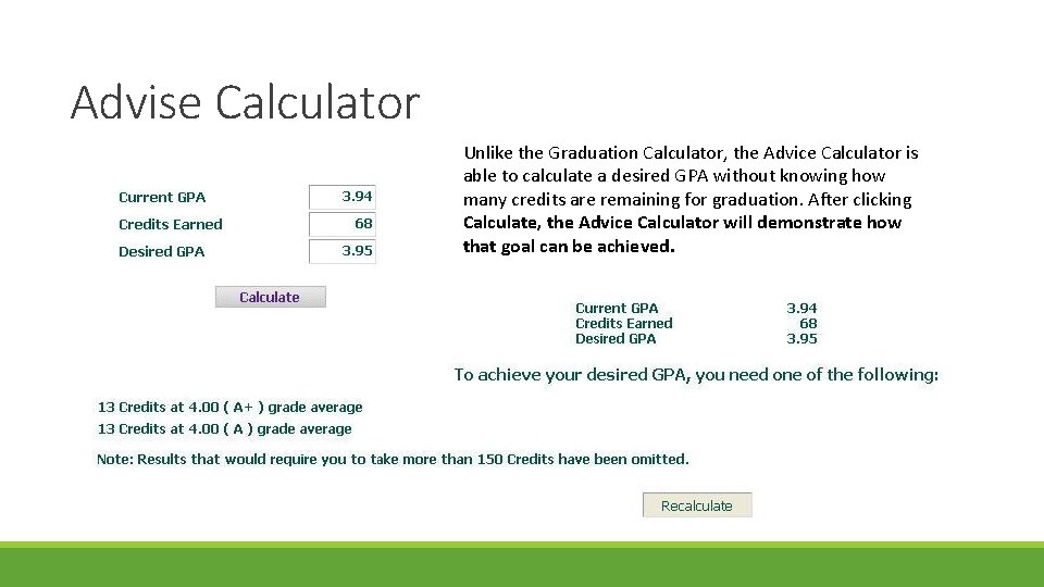 Advise Calculator Unlike the Graduation Calculator, the Advice Calculator is able to calculate a Advise Calculator Unlike the Graduation Calculator, the Advice Calculator is able to calculate a