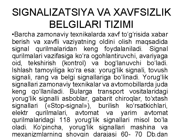 SIGNALIZATSIYA VA XAVFSIZLIK BELGILARI TIZIMI • Barcha zamonaviy texnikalarda xavf to‘g‘risida xabar berish va