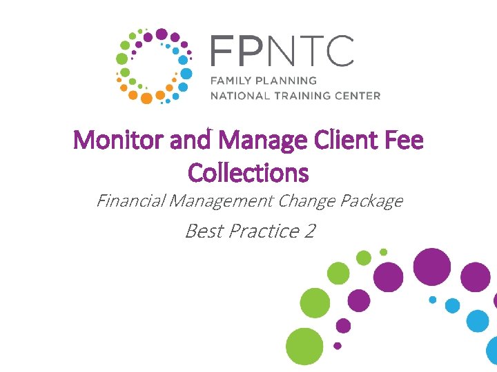 Monitor and Manage Client Fee Collections Financial Management Change Package Best Practice 2 