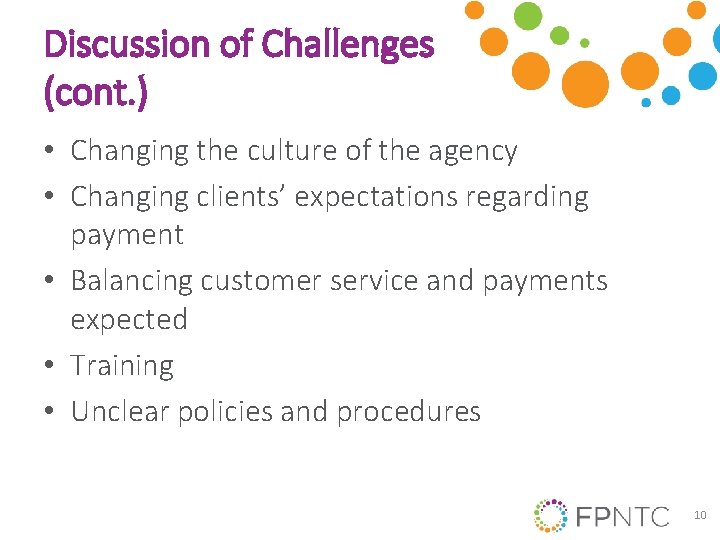 Discussion of Challenges (cont. ) • Changing the culture of the agency • Changing