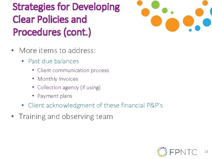 Strategies for Developing Clear Policies and Procedures (cont. ) • More items to address: