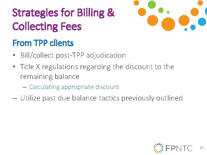 Strategies for Billing & Collecting Fees From TPP clients • Bill/collect post-TPP adjudication •