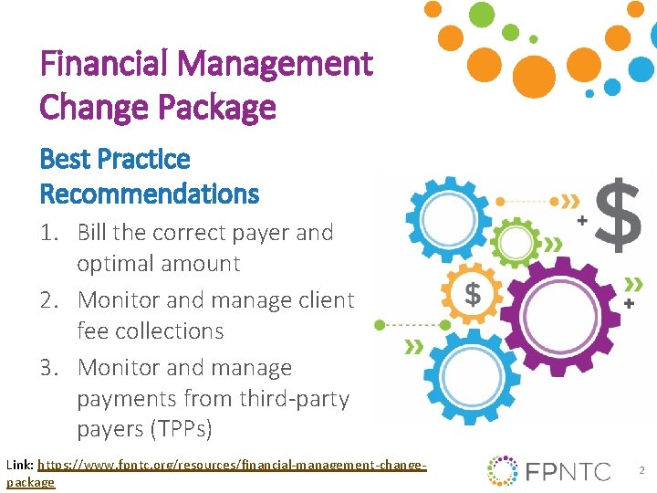 Financial Management Change Package Best Practice Recommendations 1. Bill the correct payer and optimal