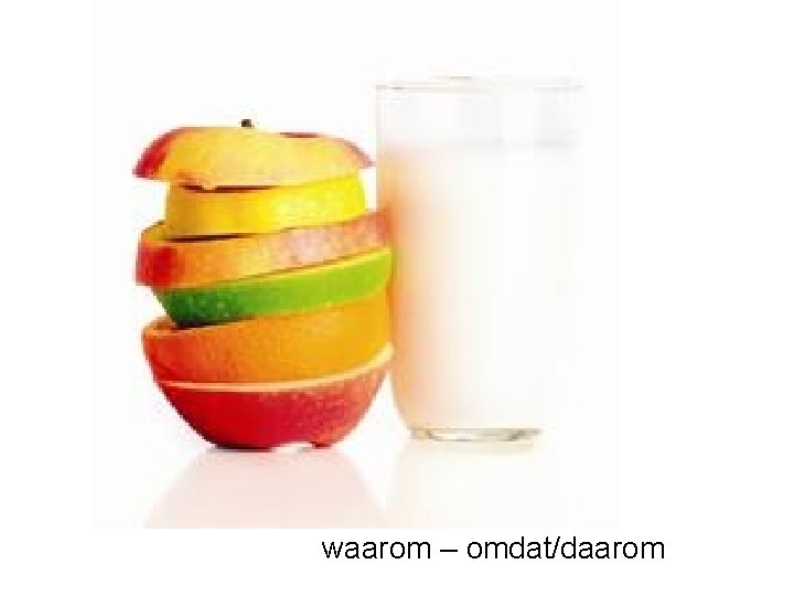 waarom – omdat/daarom 