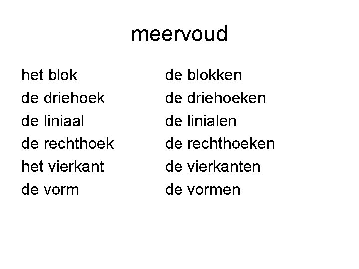 meervoud het blok de driehoek de liniaal de rechthoek het vierkant de vorm de